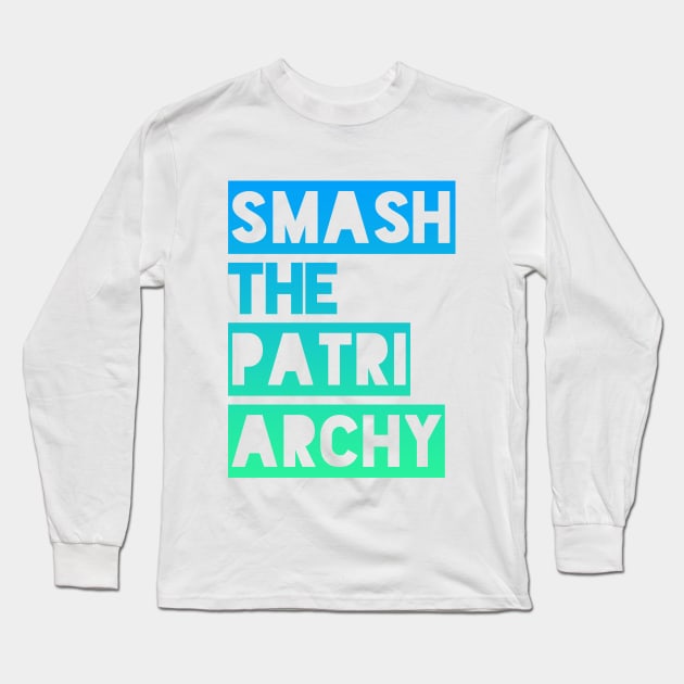 SMASH THE PATRIARCHY Long Sleeve T-Shirt by Xanaduriffic